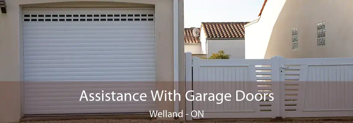 Assistance With Garage Doors Welland - ON