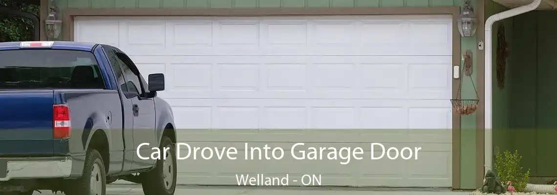 Car Drove Into Garage Door Welland - ON