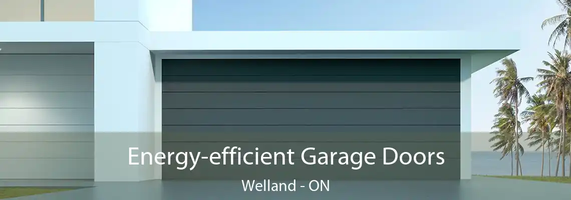 Energy-efficient Garage Doors Welland - ON