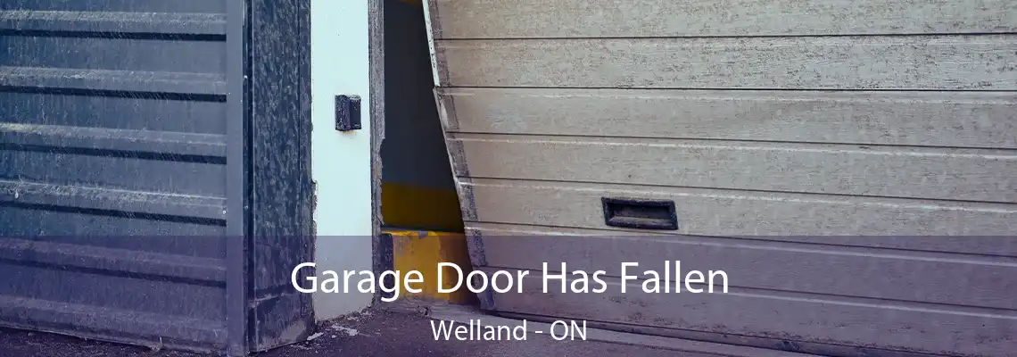 Garage Door Has Fallen Welland - ON