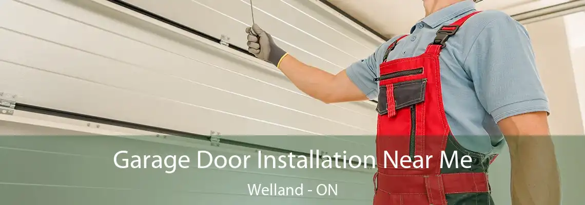Garage Door Installation Near Me Welland - ON