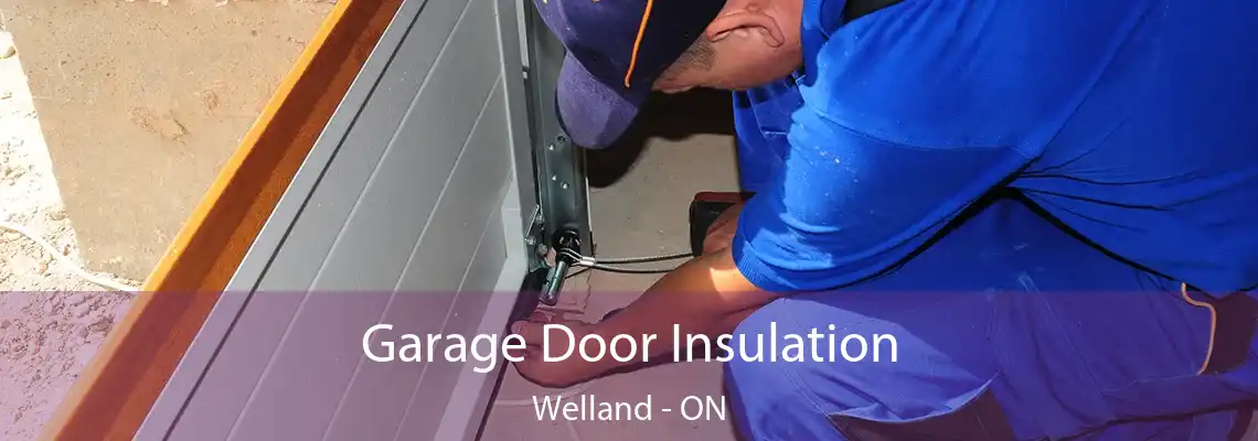 Garage Door Insulation Welland - ON