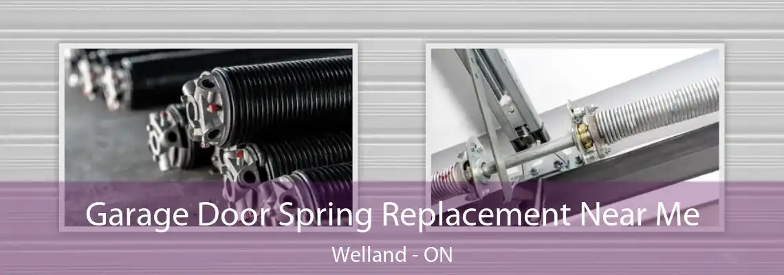  Garage Door Spring Replacement Near Me Welland - ON