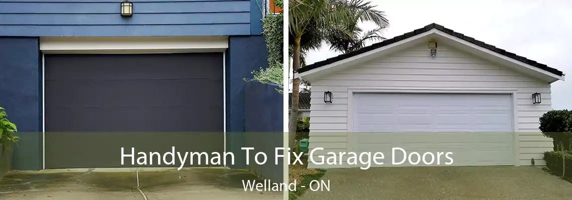 Handyman To Fix Garage Doors Welland - ON