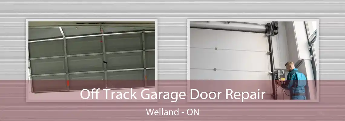 Off Track Garage Door Repair Welland - ON