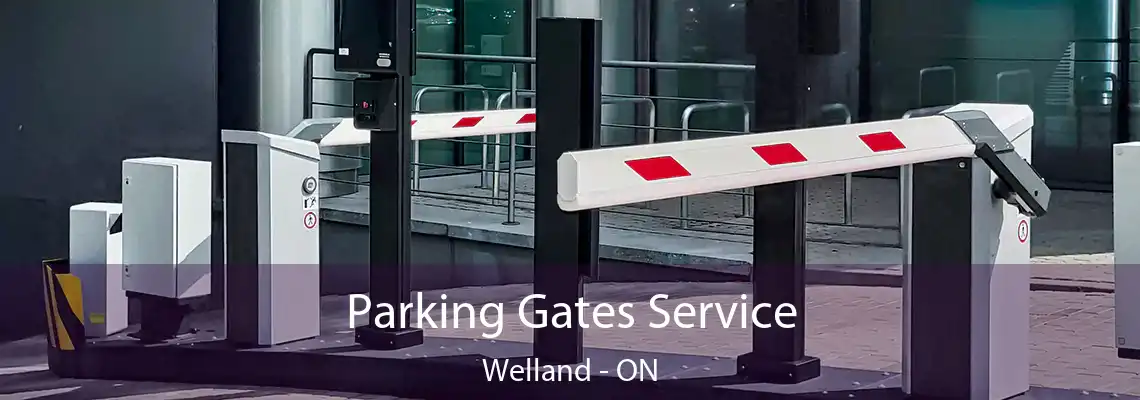 Parking Gates Service Welland - ON